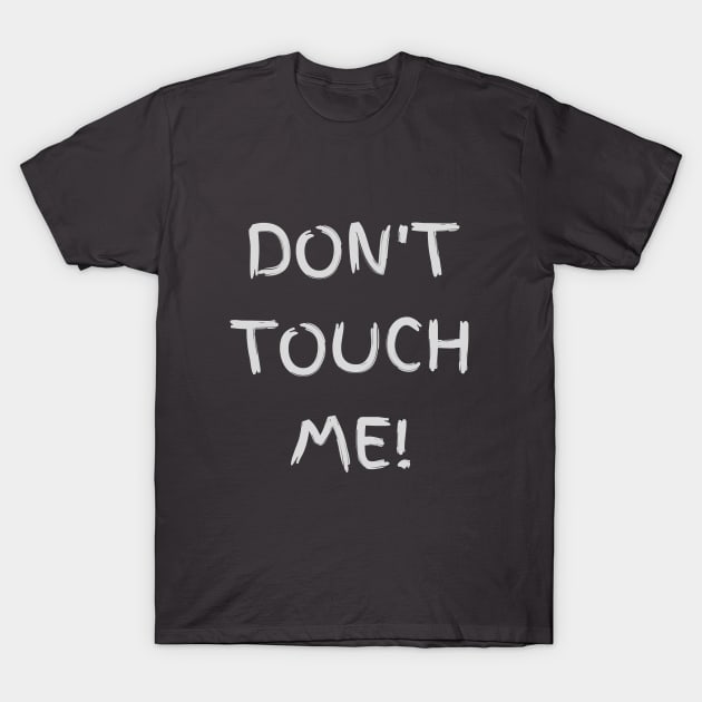 Don't touch me T-Shirt by BubiStore